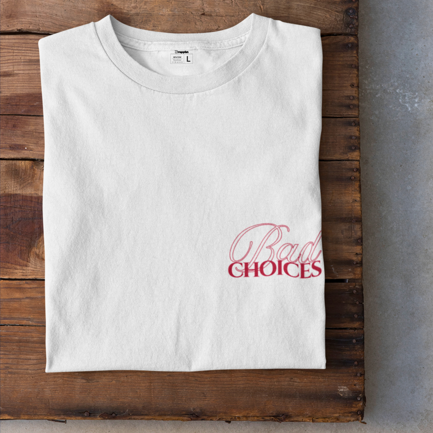 Bad Choices Premium White Oversized Typography Printed T-shirt